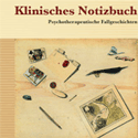 Klinisches Notizbuch. Psychotherapeutische Fallgeschichten